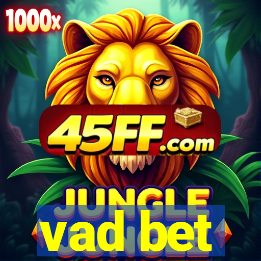 vad bet